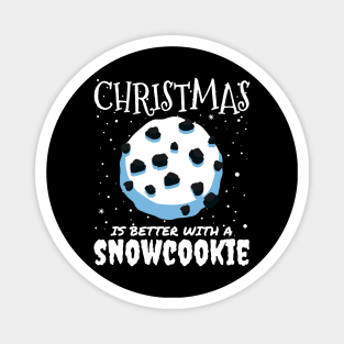 Christmas Is Better With A Snowcookie - Christmas snow cookie food gift Magnet